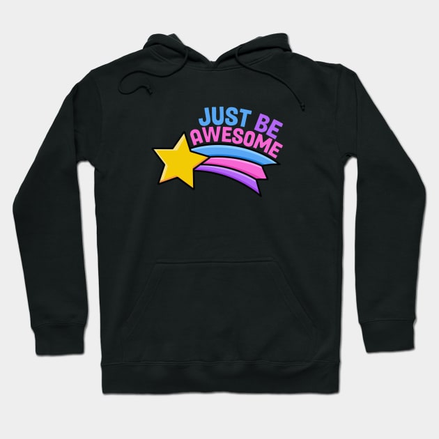 Just Be Awesome Shooting Star Hoodie by SLAG_Creative